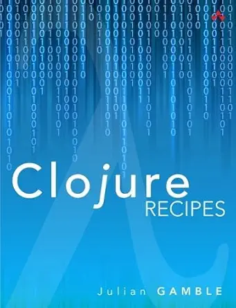 clojure recipes 1st edition julian gamble 0321927737, 978-0321927736