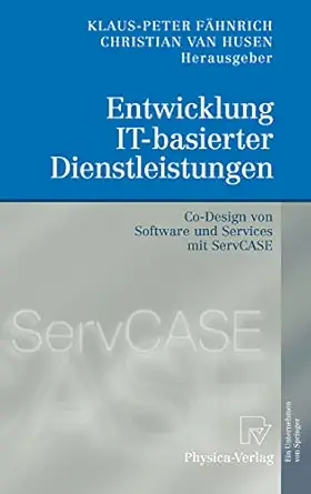 entwicklung it basierter dienstleistungen co design von software und services mit servcase 1st edition klaus