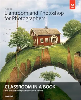 adobe lightroom and photoshop for photographers classroom in a book 1st edition jan kabili 0133816710,