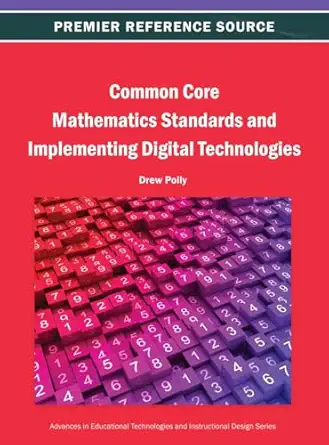 common core mathematics standards and implementing digital technologies 1st edition drew polly 1466640863,