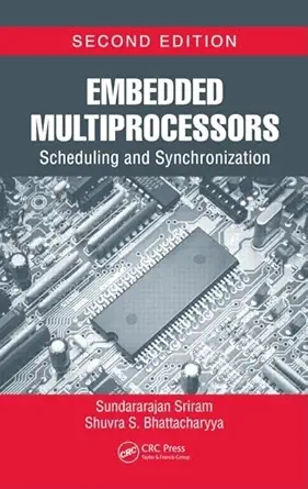embedded multiprocessors scheduling and synchronization 1st edition sundararajan sriram ,shuvra s