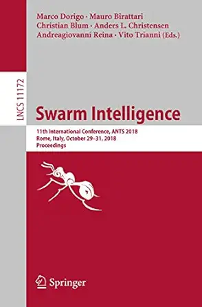 swarm intelligence 11th international conference ants 2018 rome italy october 29a 31 2018 proceedings 1st