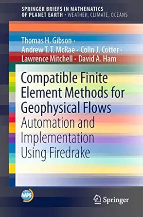 compatible finite element methods for geophysical flows automation and implementation using firedrake 1st
