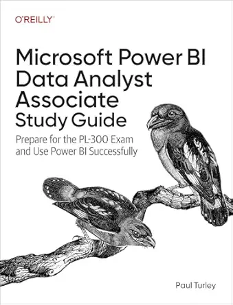 microsoft power bi data analyst associate study guide prepare for the pl 300 exam and apply best practice