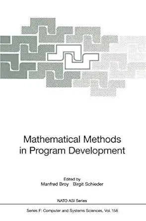 mathematical methods in program development 1st edition manfred broy ,birgit schieder 354063195x,