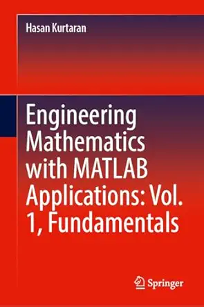 engineering mathematics with matlab applications vol 1 fundamentals 1st edition hasan kurtaran 3031818687,