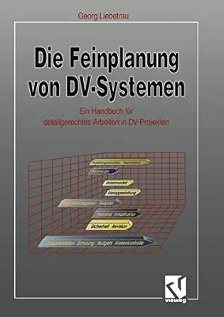 die feinplanung von dv systemen ein handbuch fa 1/4r detailgerechtes arbeiten in dv projekten 1st edition