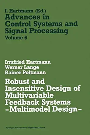 robust and insensitive design of multivariable feedback systems a multimodel design a 1st edition irmfried