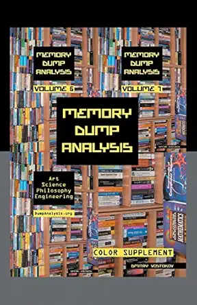 memory dump analysis anthology color supplement for volumes 6 7 1st edition dmitry vostokov ,software
