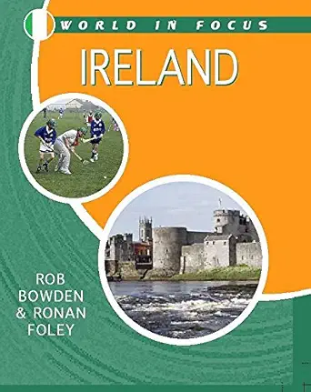 world in focus ireland 1st edition rob bowden 0750247452, 978-0750247450