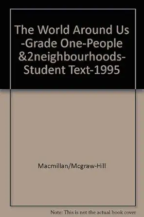 world around us grade one people 2neighbourhoods student text 1995 1st edition macmillan mcgraw hill