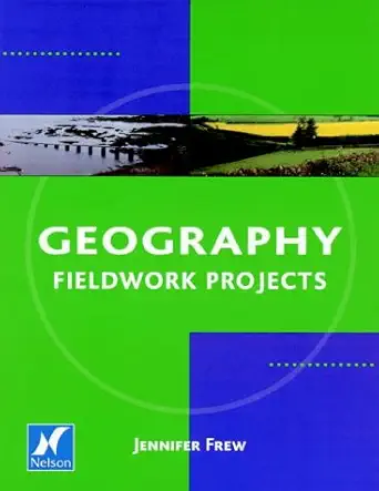 geography fieldwork projects 1st edition frew 0174343744, 978-0174343745