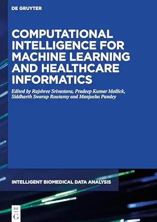 computational intelligence for machine learning and healthcare informatics 1st edition rajshree srivastava