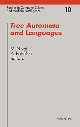 tree automata and languages 1st edition m nivat ,a podelski 0444890262, 978-0444890269
