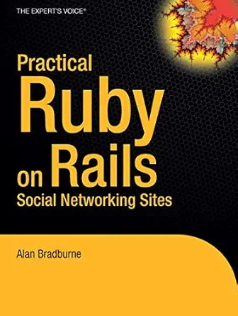 practical rails social networking sites 1st edition alan bradburne 1590598415, 978-1590598412