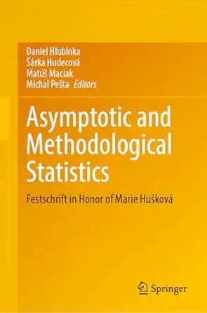 asymptotic and methodological statistics festschrift in honor of marie hua kova 1st edition daniel hlubinka