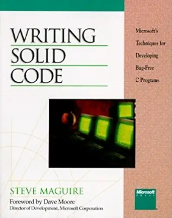 writing solid code microsofts techniques for developing bug free c programs 1st edition steve maguire