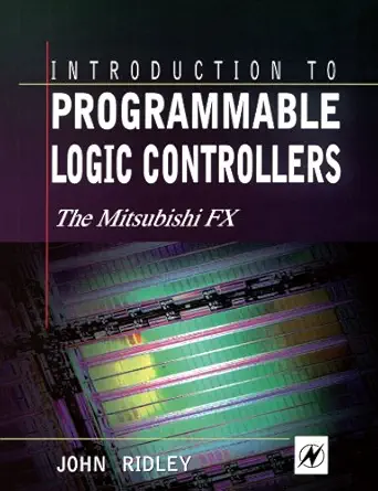 introduction to programmable logic controllers the mitsubishi fx 1st edition john ridley dipee ceng miee cert