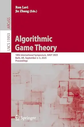 algorithmic game theory 18th international symposium sagt 2025 bath uk september 2a 5 2025 proceedings 1st