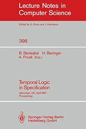 temporal logic in specification altrincham uk april 8 10 1987 proceedings 1st edition behnam banieqbal
