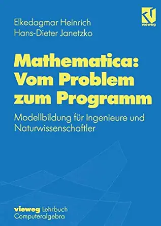 mathematica vom problem zum programm modellbildung fa 1/4r ingenieure und naturwissenschaftler 1st edition