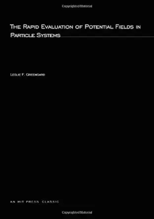 the rapid evaluation of potential fields in particle systems 1st edition leslie f greengard 026207110x,