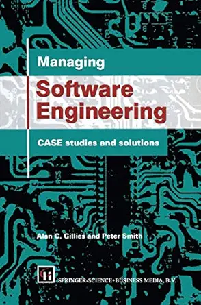 managing software engineering case studies and solutions 1st edition peter c alan c gillies ,peter smith