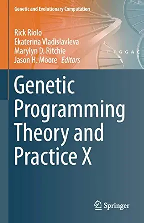 genetic programming theory and practice x 1st edition rick riolo ,ekaterina vladislavleva ,marylyn d ritchie