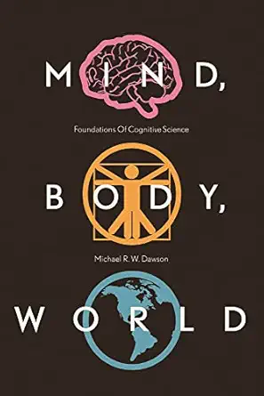mind body world foundations of cognitive science 1st edition michael r w dawson 1927356172, 978-1927356173