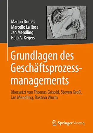 grundlagen des gescha ftsprozessmanagements a 1/4bersetzt von thomas grisold steven groa jan mendling bastian