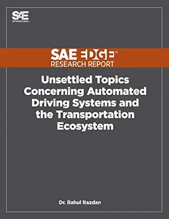 unsettled topics concerning automated driving systems and the transportation ecosystem 1st edition rahul