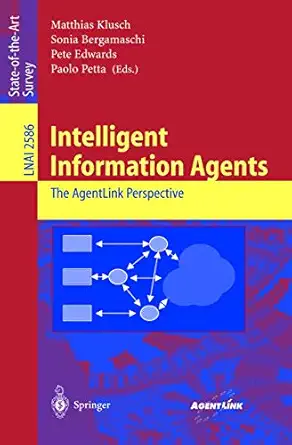 intelligent information agents the agentlink perspective 1st edition matthias klusch ,sonia bergamaschi ,pete