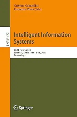 intelligent information systems caise forum 2023 zaragoza spain june 12a 16 2023 proceedings 1st edition