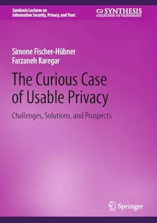 the curious case of usable privacy challenges solutions and prospects 1st edition simone fischer ha 1/4bner