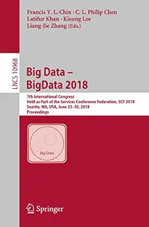 big data a bigdata 2018 7th international congress held as part of the services conference federation scf