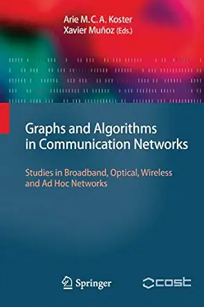 graphs and algorithms in communication networks studies in broadband optical wireless and ad hoc networks 1st