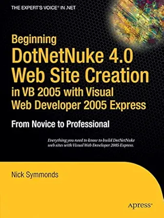 beginning dotnetnuke 4 0 website creation in vb 2005 with visual web developer 2005 express from novice to