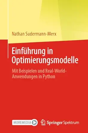 einfa 1/4hrung in optimierungsmodelle mit beispielen und real world anwendungen in python 1st edition nathan