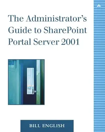 the administrators guide to sharepoint portal server 2001 1st edition bill english 0201775743, 978-0201775747
