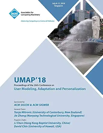 umap 18 proceedings of the 26th conference on user modeling adaptation and personalization 1st edition umap