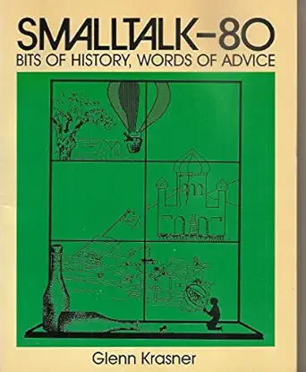 smalltalk 80 bits of history words of advice 1st edition glen krasner 0201116693, 978-0201116694