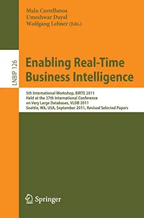 enabling real time business intelligence 5th international workshop birte 2011 held at the 37th international