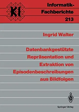 datenbankgesta 1/4tzte repra sentation und extraktion von episodenbeschreibungen aus bildfolgen 1st edition