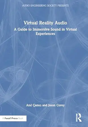 virtual reality audio a guide to immersive sound in virtual experiences 1st edition ana l a amca ,jason corey