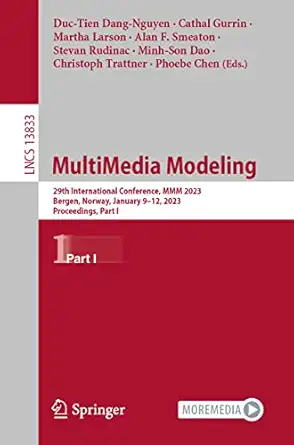 multimedia modeling 29th international conference mmm 2023 bergen norway january 9a 12 2023 proceedings part