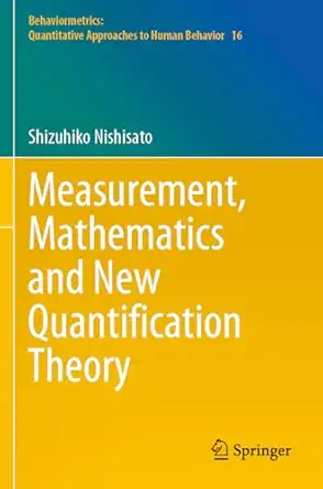measurement mathematics and new quantification theory 1st edition shizuhiko nishisato 9819922976,