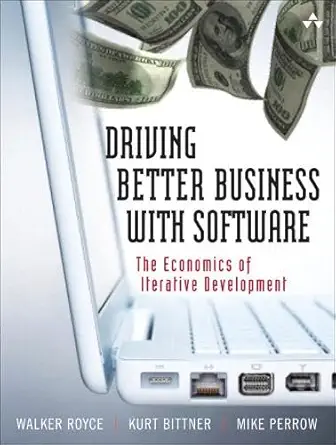 the economics of iterative software development steering toward better business results 1st edition walker