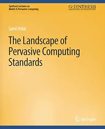 the landscape of pervasive computing standards 1st edition sumi helal 3031013522, 978-3031013522