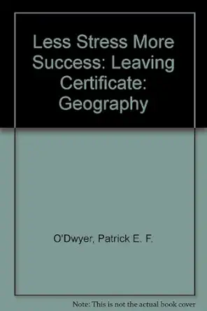 less stress more success geography leaving certificate 1st edition patrick e f o\\\\\\\'dwyer 0717138461,