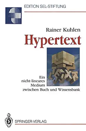hypertext ein nicht lineares medium zwischen buch und wissensbank 1st edition rainer kuhlen 3540535667,